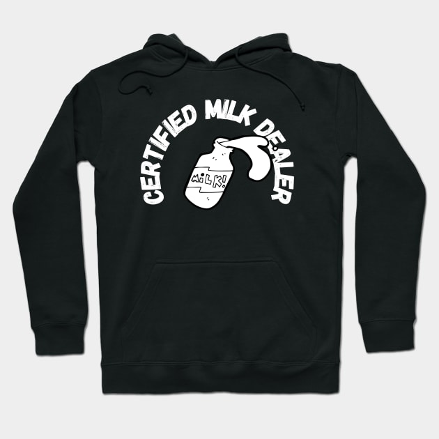 Certified Milk Dealer Hoodie by maxdax